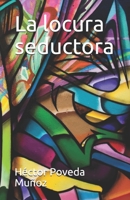 La locura seductora (Spanish Edition) 1089644167 Book Cover
