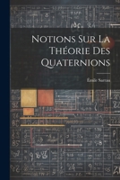 Notions Sur La Théorie Des Quaternions 1022777866 Book Cover
