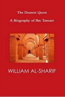 The Dearest Quest: A Biography of Ibn Tumart 1445278251 Book Cover