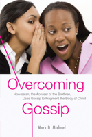 Overcoming Gossip: How Satan, the Accuser of the Brethren, Uses Gossip to Fragment the Body of Christ 0768437733 Book Cover