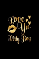 Love Ya,  Dirty Boy: Journal: Gift Ideas for Men with Sexy Nickname 1695231813 Book Cover