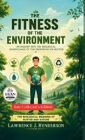 The Fitness of the Environment an Inquiry Into the Biological Significance of the Properties of Matter 9371915633 Book Cover