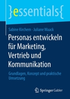 Personas entwickeln für Marketing, Vertrieb und Kommunikation: Grundlagen, Konzept und praktische Umsetzung (essentials) 3658330872 Book Cover