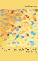 Tropfenklang aufs Tamburin: short stories (German Edition) 3758302684 Book Cover