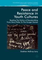 Peace and Resistance in Youth Cultures: Reading the Politics of Peacebuilding from Harry Potter to the Hunger Games 1137498706 Book Cover