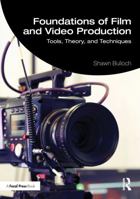 Foundations of Video and Film Production: Tools, Theory, and Techniques 1041272731 Book Cover