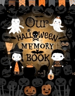 Our Halloween Memory Book: Cute and Spooky Journal To Keep Halloween Memories, Ideas and Pictures Gathered in One Place, Blank Pages for Photos or Drawings and Lined Decorated Pages for Writing 1696172772 Book Cover