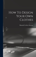 How To Design Your Own Clothes 1014808987 Book Cover