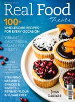 Real Food Treats: 100+ Wholesome Recipes for Every Occasion 1925265250 Book Cover