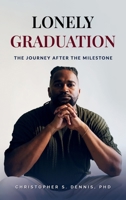 Lonely Graduation: The Journey After the Milestone 0997794267 Book Cover