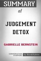 Summary of Judgement Detox by Gabrielle Bernstein: Conversation Starters 1388993015 Book Cover