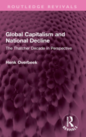 Global Capitalism and National Decline: The Thatcher Decade in Perspective 1032368985 Book Cover