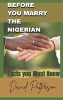 BEFORE YOU MARRY THE NIGERIAN: Facts you must know B0851MHJCK Book Cover