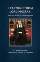Learning from Lord Mackay: Life and Work in Two Kingdoms 0995995311 Book Cover