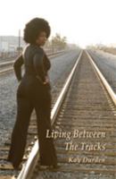 Living Between the Tracks 1589097807 Book Cover