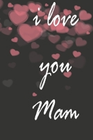 i love you mam: notebook, Journal, Keep notes, makes a great gift, diary(6x9 120 pages lined paper).: this Notebook for Lovers, Partners, Wife, Husband, Girlfriend, Boyfriend, Fiance / Valentines, Gif 1660546206 Book Cover