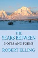 The Years Between: Notes and Poems 0595664075 Book Cover