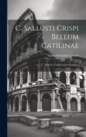C. Sallusti Crispi Bellum Catilinae: Sallust's Catilinarian Conspiracy 1021234974 Book Cover