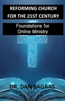 Reforming Church for the 21st Century: Foundations for Online Ministry B09F1CZSN4 Book Cover