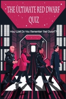 The Ultimate Red Dwarf Quiz: How Well Do You Remember Red Dwarf?: The Ultimate Quiz Game Book B08Z2NV3SG Book Cover