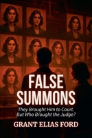False Summons: They Brought Him to Court. But Who Brought the Judge? (The Shadow State: Truth on Trial) B0FCKCG6DY Book Cover
