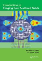 Introduction to Imaging from Scattered Fields 1466569581 Book Cover