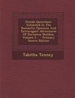 Female Quixotism: Exhibited In The Romantic Opinions And Extravagant Adventures Of Dorcasina Sheldon; Volume 2 1018763651 Book Cover