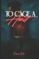 To Cage a Heart B0GJXLP5W3 Book Cover