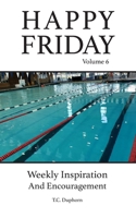 Happy Friday Weekly Inspiration and Encouragement Volume 6 B0DPMYTLLW Book Cover