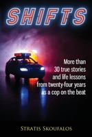 SHIFTS: More than 30 true stories and life lessons from twenty-four years as a cop on the beat 1939237858 Book Cover