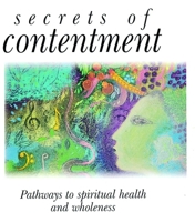 Secrets of Contentment: Pathways to Spiritual Health and Wholeness 0745940366 Book Cover