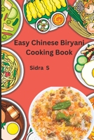 Easy Chinese biryani cooking book: Chinese Biryani Recipes Made Easy for you B0C2S5MGK9 Book Cover