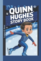 QUINN HUGHES STORY BOOK: How a Hockey Dream Came True B0DQ58MLJ9 Book Cover
