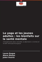 Le yoga et les jeunes adultes : les bienfaits sur la santé mentale: Changements dans l'anxiété, la dépression, le stress et le bien-être psychologique 6203951838 Book Cover