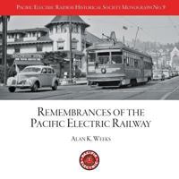 PERYHS Monograph 9: Alan K. Weeks, Remembrances of the Pacific Electric Railway 1537778420 Book Cover