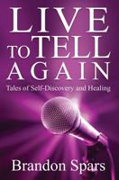 Live to Tell Again : Tales of Self-Discovery and Healing 1938757564 Book Cover