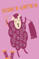 Secret Knitter Knitting Notebook With 4: 5 Knitting Pattern Graph Paper For Knitter Enthusiasts 1074514173 Book Cover