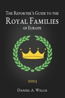 The 2023 Reporter's Guide to the Royal Families of Europe 1955065748 Book Cover