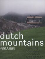 Dutch Mountains. Francine Houben/Mecanoo Architecten 9491196006 Book Cover