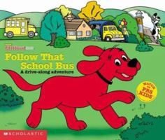 Follow That School Bus: A Drive-Along Adventure (Clifford the Big Red Dog Interactive Board Book) 0439449332 Book Cover