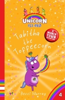 Tabitha the Toffeecorn: Unicorn Island Book 4: early readers age 5-7 1913944352 Book Cover