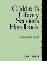 Children's Library Services Handbook 0897744896 Book Cover