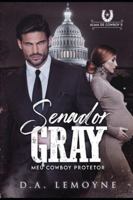 Senador Gray: Meu Cowboy Protetor (Alma de Cowboy) (Portuguese Edition) B0C1HWRG83 Book Cover