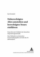 «Unberechtigtes Altes Umstoßen Und Berechtigtes Neues Einfuehren»: Franz Kern ALS Vorlaeufer Der Deutschen Dependenzgrammatik- Eine Fallstudie Zur Deu 3631374488 Book Cover