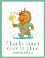 Charlie court sous la pluie (French Edition) B0HGFBHJ1H Book Cover