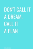 Don't Call It a Dream Call It a Plan 2020 Weekly & Monthly Planner: Jan 1, 2020 to Dec 31 | Wihte and Black Design: planner 2020-2021 1657354369 Book Cover