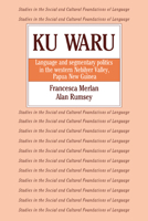 Ku Waru: Language and Segmentary Politics in the Western Nebilyer Valley, Papua New Guinea 0521025249 Book Cover