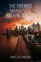 The Firebird Manifesto: Architect's Cut B0FJ4XSLZ6 Book Cover