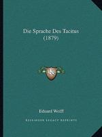 Die Sprache Des Tacitus (1879) 1145189393 Book Cover