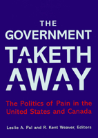 The Government Taketh Away: The Politics of Pain in the United States and Canada (American Governance and Public Policy) 0878409025 Book Cover